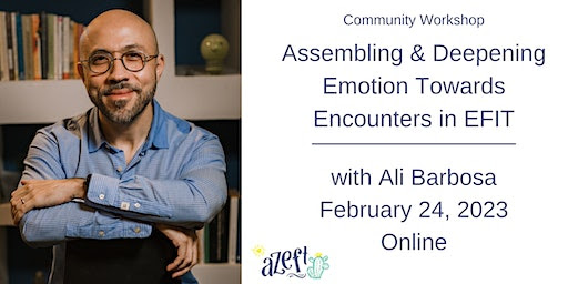 Event image for Assembling and Deepening Emotion Towards Encounters in EFIT, with Ali Barbosa